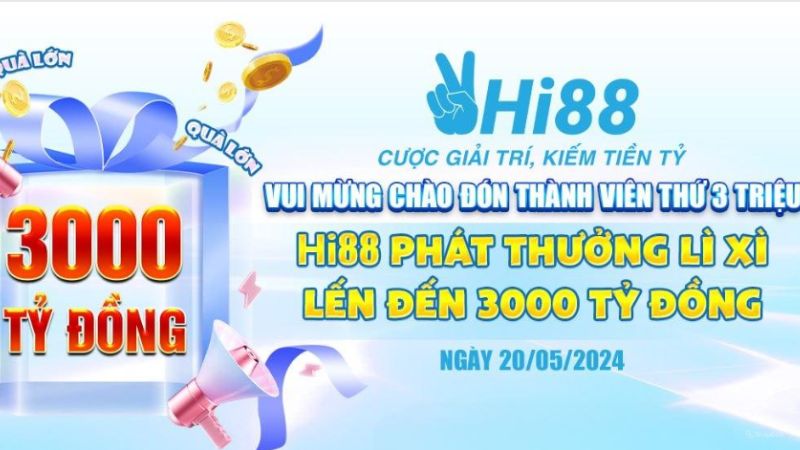 Hi88 tung ưu đãi dành tặng thành viên thứ 3 triệu